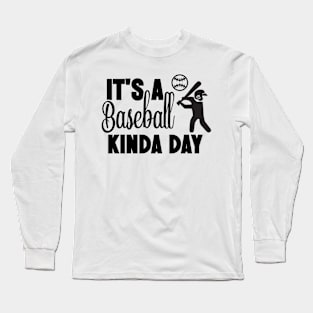 It's a baseball kinda day Long Sleeve T-Shirt